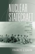 Nuclear Statecraft: History and Strategy in America's Atomic Age (Cornell Studies in Security Affairs)