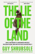 The Lie of the Land: By the Sunday Times bestselling author of The Lost Rainforests of Britain (en Inglés)