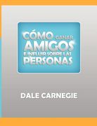 Como Ganar Amigos y Influir Sobre las Personas