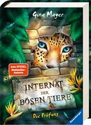 Das Internat der Bösen Tiere, Band 1: Die Prüfung (en Alemán)