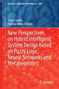 New Perspectives on Hybrid Intelligent System Design Based on Fuzzy Logic, Neural Networks and Metaheuristics (en Inglés)