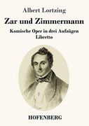 Zar und Zimmermann: Komische Oper in Drei Aufzügen Libretto (en Alemán)