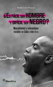 ¿Es Fácil ser Hombre y Difícil ser Negro?