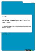 Influencer Advertising versus Traditional Advertising: A Comparison between two Advertising Strategies regarding their Power of Influence