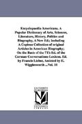 encyclopaedia americana. a popular dictionary of arts, sciences, literature, history, politics and biography, a new ed.; including a copious collectio