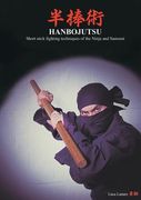 HANBOJUTSU Short stick fighting techniques of the Ninja and Samurai (en Inglés)