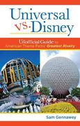Universal Versus Disney: The Unofficial Guide to American Theme Parks' Greatest Rivalry (en Inglés)