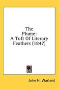 the plume: a tuft of literary feathers (1847) (en Inglés)