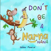 Don't Be A Narna Nana (en Inglés)