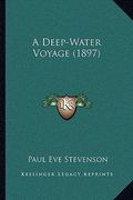 a deep-water voyage (1897) a deep-water voyage (1897) (en Inglés)