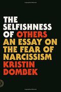 The Selfishness of Others: An Essay on the Fear of Narcissism (en Inglés)
