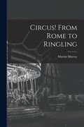 Circus! From Rome to Ringling (en Inglés)