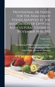 Provisional Methods for the Analysis of Foods Adopted by the Association of Official Agricultural Chemists, November 14-16, 1901; Volume No. 65