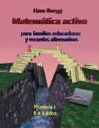 Matemática Activa Para Familias Educadoras y Escuelas Alternativas: Primaria i (6 a 9 Años): Volume 2