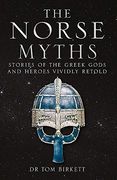 The Norse Myths: Stories of the Norse Gods and Heroes Vividly Retold (en Inglés)