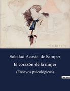 El corazón de la mujer: (Ensayos psicológicos)