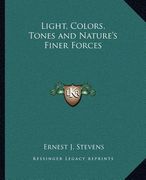 light, colors, tones and nature's finer forces (en Inglés)