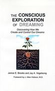 the conscious exploration of dreaming: discovering how we create and control our dreams
