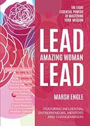Lead. Amazing Woman. Lead: The Eight Essential Powers of Mastering Your Mission (en Inglés)