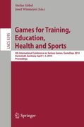 Games for Training, Education, Health and Sports: 4th International Conference on Serious Games, Gamedays 2014, Darmstadt, Germany, April 1-5, 2014. Proceedings (Lecture Notes in Computer Science) (en Inglés)