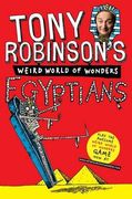 Tony Robinson's Weird World of Wonders! Egyptians (Sir Tony Robinson's Weird World of Wonders)