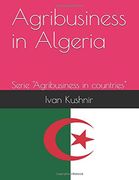 Agribusiness in Algeria (Agribusiness in Countries) (en Inglés)
