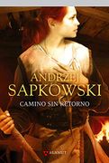 Camino sin Retorno - Andrzej Sapkowski - Alamut Ediciones