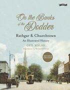 On the Banks of the Dodder: Rathgar & Churchtown: An Illustrated History (en Inglés)