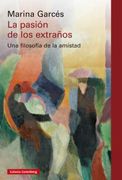 La Pasión de los Extraños: Una Filosofía de la Amistad