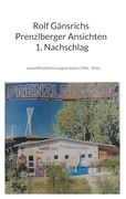 Rolf Gänsrichs Prenzlberger Ansichten - 1. Nachschlag: Unveröffentlichte Langversionen 1996 - 2016 (en Alemán)