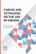 Caruso and Tetrazzini on the art of Singing (en Inglés)