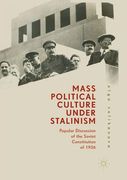 Mass Political Culture Under Stalinism: Popular Discussion of the Soviet Constitution of 1936 (en Inglés)
