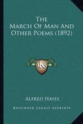 the march of man and other poems (1892) (en Inglés)