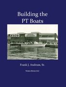 Building the PT Boats: An Illustrated History of U.S. Navy Torpedo Boat Construction in World War II (en Inglés)