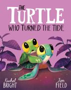 The Turtle Who Turned the Tide. From The World of Rachel Bright & Jim Field (en Inglés)