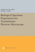 Biological Specimen Preparation for Transmission Electron Microscopy (Princeton Legacy Library) (en Inglés)