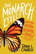 The Monarch Effect: Surviving Poison, Predators, and People (en Inglés)