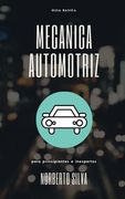 Guia Básica Mecánica Automotriz: Para principiantes e inexpertos