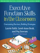 Executive Function Skills in the Classroom: Overcoming Barriers, Building Strategies (The Guilford Practical Intervention in the Schools Series) (en Inglés)
