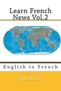 Learn French News Vol.2: English to French (en Inglés)