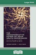 The Transformative Powers of Near Death Experiences: How the Messages of Ndes Positively Impact the World