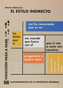 Colección Paso a Paso El Estilo Indirecto: Autoaprendizaje de la Gramática Española