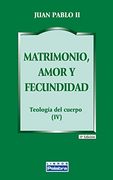 Matrimonio, Amor y Fecundidad: Teología del Cuerpo iv