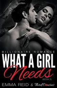 What a Girl Needs (Billionaire Romance) (Book 2) ((An Alpha Billionaire Romance)) (Volume 2) (en Inglés)