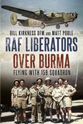 RAF Liberators Over Burma: Flying with 159 Squadron (en Inglés)