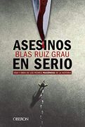 Asesinos en Serio: Vida y Obra de los Peores Psicópatas de la Historia (in Spanish)