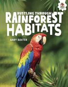 Rustling Through Rainforest Habitats: Forests That Never Sleep (en Inglés)