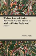 wickets, tries and goals - reviews of play and players in modern cricket, rugby and soccer (en Inglés)