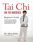 Tai chi in 10 Weeks: A Beginner's Guide 
