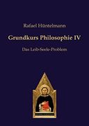 Grundkurs Philosophie iv: Das Leib-Seele-Problem (in German)